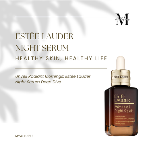 Unveil Radiant Mornings: Estée Lauder Night Serum Deep Dive